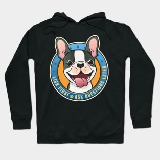 Lick First! Ask Questions Later - Boston Terrier Hoodie